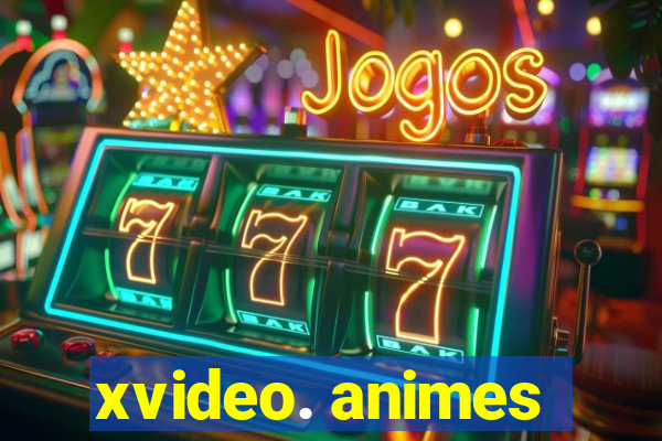 xvideo. animes